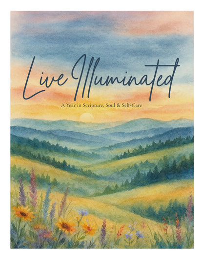 Live Illuminated: A Year in Scripture, Soul & Self-Care